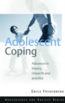 Adolescent Coping : Advances in Theory, Research and Practice