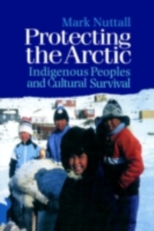 Protecting the Arctic : Indigenous Peoples and Cultural Survival