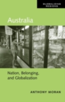Australia : Nation, Belonging, and Globalization
