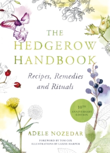 The Hedgerow Handbook : Recipes, Remedies and Rituals, Hardback Book The Hedgerow Handbook : Recipes, Remedies and Rituals, Hardback Book