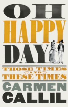 Oh Happy Day : Those Times and These Times, Hardback Book Oh Happy Day : Those Times and These Times, Hardback Book