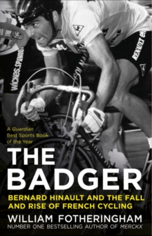 The Badger : Bernard Hinault and the Fall and Rise of French Cycling, Paperback Book The Badger : Bernard Hinault and the Fall and Rise of French Cycling, Paperback Book
