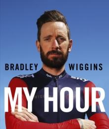 Bradley Wiggins: My Hour, Hardback Book Bradley Wiggins: My Hour, Hardback Book