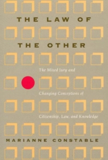 The Law of the Other : The Mixed Jury and Changing Conceptions of Citizenship, Law, and Knowledge