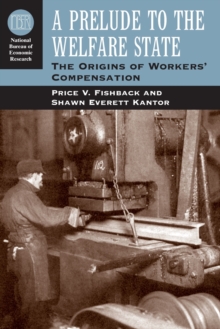 A Prelude to the Welfare State : The Origins of Workers' Compensation