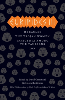 Euripides III : Heracles, The Trojan Women, Iphigenia among the Taurians, Ion