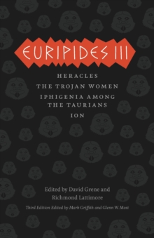 Euripides III : Heracles, The Trojan Women, Iphigenia among the Taurians, Ion