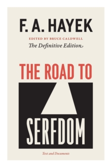 The Road to Serfdom : Text and Documents--The Definitive Edition