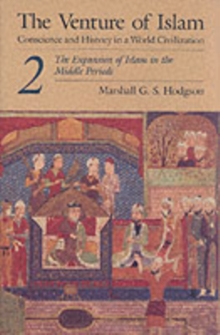 The Venture of Islam : Conscience and History in a World Civilization The Expansion of Islam in the Middle Periods v. 2, Paperback Book The Venture of Islam : Conscience and History in a World Civilization The Expansion of Islam in the Middle Periods v. 2, Paperback Book
