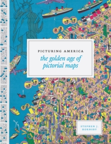 Picturing America : The Golden Age of Pictorial Maps, Hardback Book Picturing America : The Golden Age of Pictorial Maps, Hardback Book