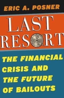 The Last Resort : The Financial Crisis and the Future of Bailouts, Hardback Book The Last Resort : The Financial Crisis and the Future of Bailouts, Hardback Book