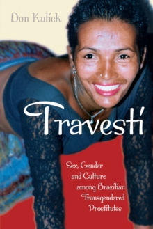 Travesti : Sex, Gender, and Culture among Brazilian Transgendered Prostitutes