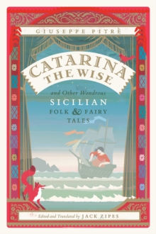 Catarina the Wise and Other Wondrous Sicilian Folk and Fairy Tales, Paperback / softback Book Catarina the Wise and Other Wondrous Sicilian Folk and Fairy Tales, Paperback / softback Book