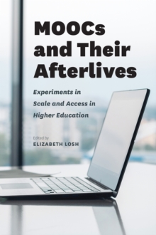 MOOCs and Their Afterlives : Experiments in Scale and Access in Higher Education, Paperback / softback Book MOOCs and Their Afterlives : Experiments in Scale and Access in Higher Education, Paperback / softback Book