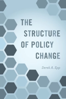 The Structure of Policy Change, Hardback Book The Structure of Policy Change, Hardback Book