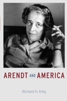 Arendt and America, Paperback / softback Book Arendt and America, Paperback / softback Book