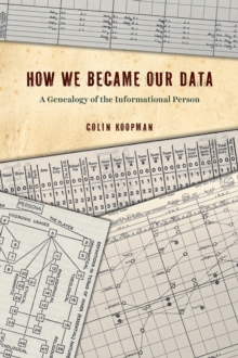 How We Became Our Data : A Genealogy of the Informational Person, Paperback / softback Book How We Became Our Data : A Genealogy of the Informational Person, Paperback / softback Book