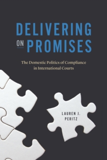 Delivering on Promises : The Domestic Politics of Compliance in International Courts
