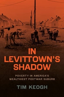 In Levittown’s Shadow : Poverty in America’s Wealthiest Postwar Suburb