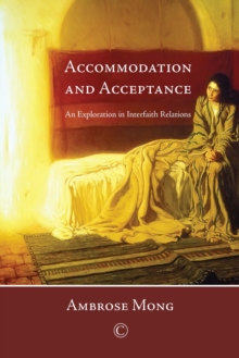 Accommodation and Acceptance : An Exploration in Interfaith Relations, Paperback / softback Book Accommodation and Acceptance : An Exploration in Interfaith Relations, Paperback / softback Book