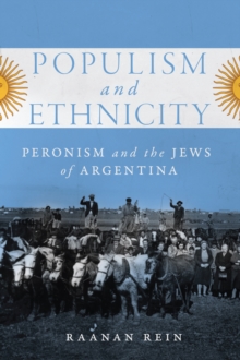 Populism and Ethnicity : Peronism and the Jews of Argentina