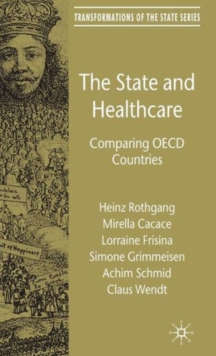 The State and Healthcare : Comparing OECD Countries, Hardback Book The State and Healthcare : Comparing OECD Countries, Hardback Book