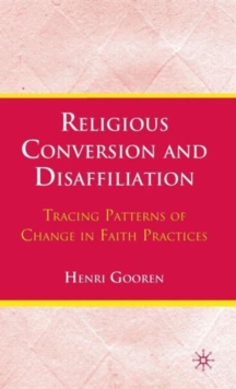 Religious Conversion and Disaffiliation : Tracing Patterns of Change in Faith Practices, Hardback Book Religious Conversion and Disaffiliation : Tracing Patterns of Change in Faith Practices, Hardback Book