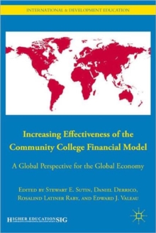 Increasing Effectiveness of the Community College Financial Model : A Global Perspective for the Global Economy, Hardback Book Increasing Effectiveness of the Community College Financial Model : A Global Perspective for the Global Economy, Hardback Book