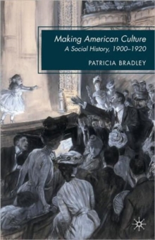 Making American Culture : A Social History, 1900-1920, Paperback / softback Book Making American Culture : A Social History, 1900-1920, Paperback / softback Book