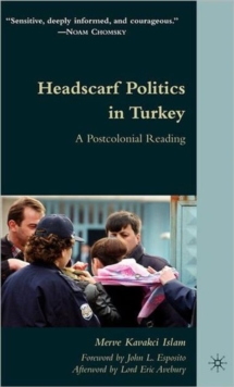 Headscarf Politics in Turkey : A Postcolonial Reading, Hardback Book Headscarf Politics in Turkey : A Postcolonial Reading, Hardback Book