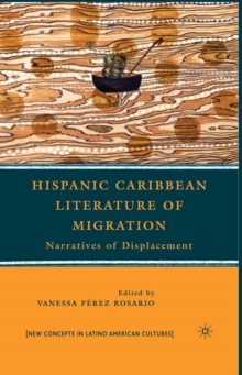 Hispanic Caribbean Literature of Migration : Narratives of Displacement