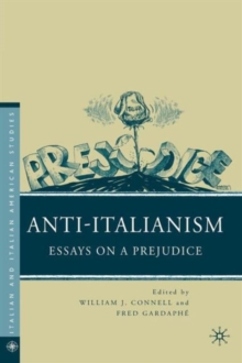 Anti-Italianism : Essays on a Prejudice, Paperback / softback Book Anti-Italianism : Essays on a Prejudice, Paperback / softback Book