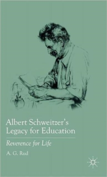 Albert Schweitzer's Legacy for Education : Reverence for Life, Hardback Book Albert Schweitzer's Legacy for Education : Reverence for Life, Hardback Book