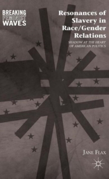 Resonances of Slavery in Race/Gender Relations : Shadow at the Heart of American Politics, Hardback Book Resonances of Slavery in Race/Gender Relations : Shadow at the Heart of American Politics, Hardback Book
