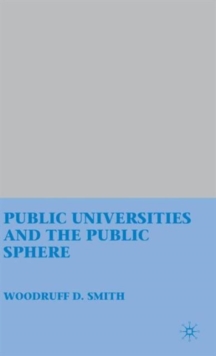 Public Universities and the Public Sphere, Hardback Book Public Universities and the Public Sphere, Hardback Book