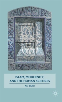 Islam, Modernity, and the Human Sciences, Hardback Book Islam, Modernity, and the Human Sciences, Hardback Book