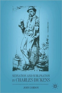 Sensation and Sublimation in Charles Dickens, Hardback Book Sensation and Sublimation in Charles Dickens, Hardback Book