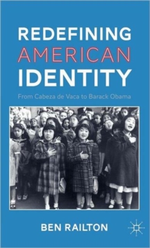 Redefining American Identity : From Cabeza de Vaca to Barack Obama, Hardback Book Redefining American Identity : From Cabeza de Vaca to Barack Obama, Hardback Book