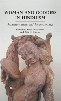 Woman and Goddess in Hinduism : Reinterpretations and Re-envisionings, Hardback Book Woman and Goddess in Hinduism : Reinterpretations and Re-envisionings, Hardback Book