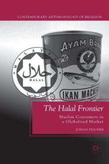 The Halal Frontier : Muslim Consumers in a Globalized Market, Paperback / softback Book The Halal Frontier : Muslim Consumers in a Globalized Market, Paperback / softback Book