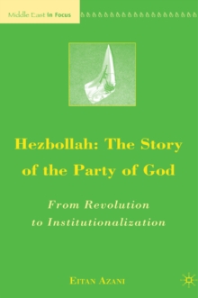 Hezbollah: The Story of the Party of God : From Revolution to Institutionalization