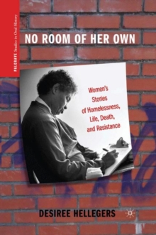 No Room of Her Own : Women's Stories of Homelessness, Life, Death, and Resistance