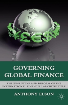 Governing Global Finance : The Evolution and Reform of the International Financial Architecture, PDF eBook Governing Global Finance : The Evolution and Reform of the International Financial Architecture, PDF eBook