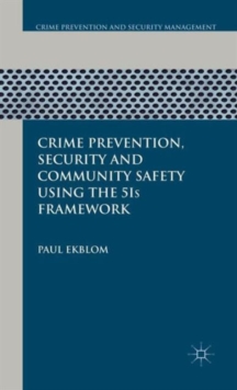 Crime Prevention, Security and Community Safety Using the 5Is Framework, Hardback Book Crime Prevention, Security and Community Safety Using the 5Is Framework, Hardback Book