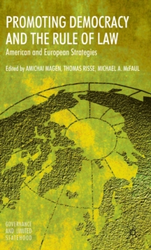 Promoting Democracy and the Rule of Law : American and European Strategies, Hardback Book Promoting Democracy and the Rule of Law : American and European Strategies, Hardback Book