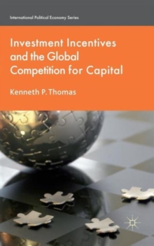 Investment Incentives and the Global Competition for Capital, Hardback Book Investment Incentives and the Global Competition for Capital, Hardback Book