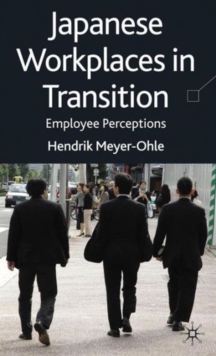 Japanese Workplaces in Transition : Employee Perceptions, Hardback Book Japanese Workplaces in Transition : Employee Perceptions, Hardback Book
