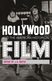 Hollywood and the American Historical Film, Paperback / softback Book Hollywood and the American Historical Film, Paperback / softback Book
