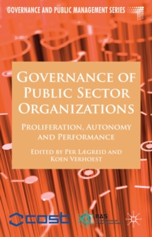 Governance of Public Sector Organizations : Proliferation, Autonomy and Performance, Hardback Book Governance of Public Sector Organizations : Proliferation, Autonomy and Performance, Hardback Book