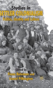 Studies in Settler Colonialism : Politics, Identity and Culture, Hardback Book Studies in Settler Colonialism : Politics, Identity and Culture, Hardback Book